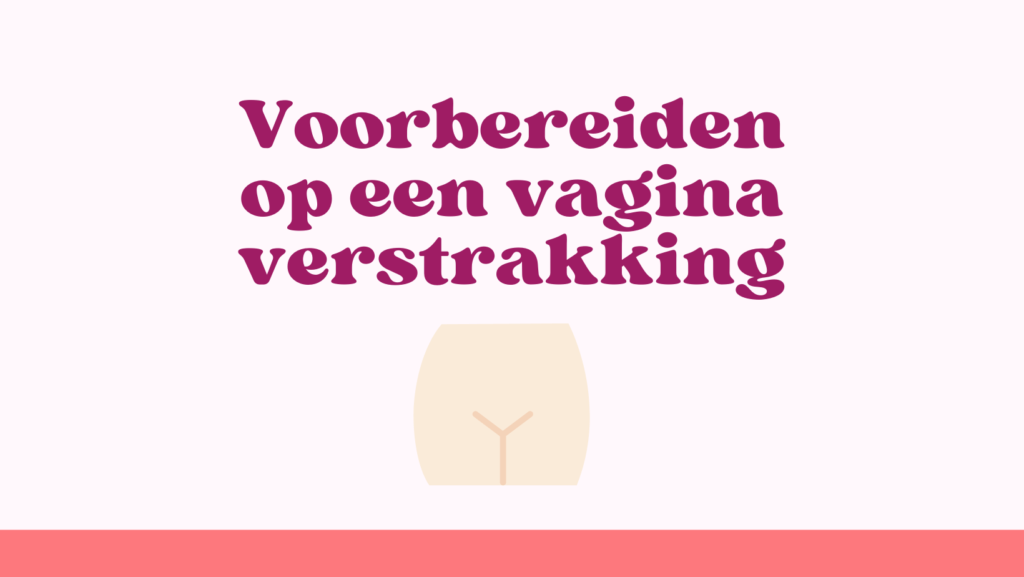 voorbereiden op een vaginaverstrakking