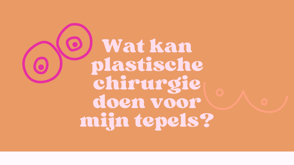 plastische chirurgie voor mijn tepels